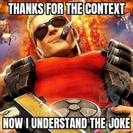 ))) i_need_more_context now_i_understand_the_joke tagme-нужен_контекст thanks_for_the_context to_understand_the_joke взрывы контекст курение непонимание нихуя_не_понял огонь осознание откуда:duke_nukem персонаж:дюк_нюкем пистолет понимание сигара смехуёчки спасибо спасибо_за_контекст теперь_я_понял_шутку што язык:английский // 500x500 // 81KB